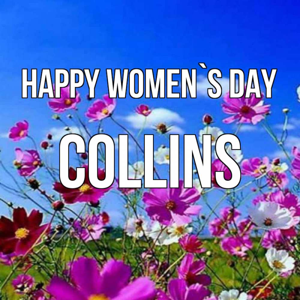 Greetings card с именем, Collins happy women`s day цветы Greetings with text for free download 